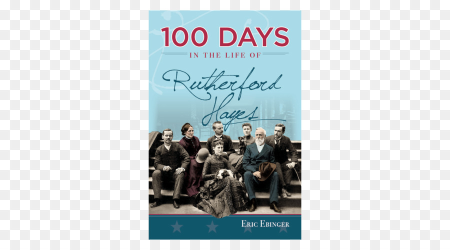 Rutherford B Hayes Presidencial Centro，100 Dias Na Vida De Rutherford Hayes PNG