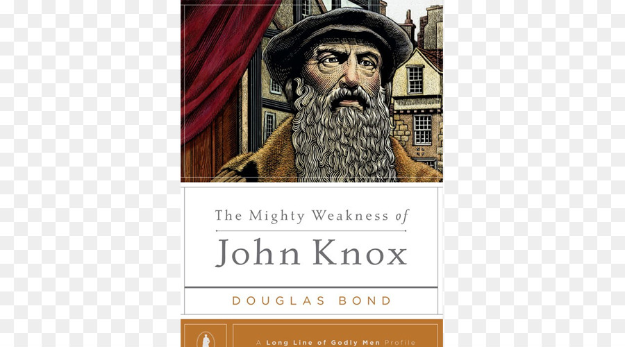 Douglas Bond，Poderoso Fraqueza De John Knox PNG