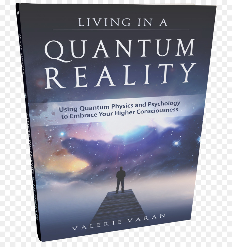 Vivendo Em Uma Realidade Quântica Usando A Física Quântica E A Psicologia Para Abraçar A Sua Consciência Mais Elevada，Selfaware Universo PNG