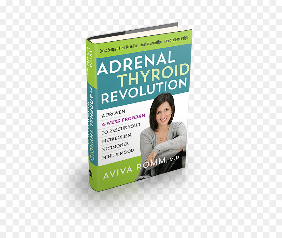 Adrenal Tireóide Revolução Comprovada 4week Programa Para Resgatar O Seu Metabolismo Hormônios Mente Humor，Tireóide Ligação Porque Você Se Sente Cansado Brainfogged E O Excesso De Peso E Como Obter A Sua Vida De Volta PNG