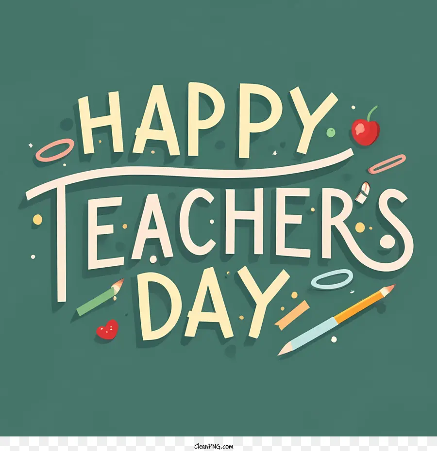 Feliz Dia Dos Professores，Dia De Apreciação Do Professor PNG
